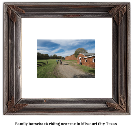 family horseback riding near me in Missouri City, Texas